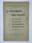 DELAMAIRE (Mgr),Le Franc-Maçon Voilà l'ennemi ! Des pauvres, De l'Ouvrier, Du Fonctionnaire, Des Honnêtes Gens.