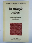 AGRIPPA Henri Corneille, SERVIER Jean (trad.),Les Trois Livres de la Philosophie Occulte ou Magie. I. La magie naturelle [- II. La magie céleste - III. La magie cérémonielle]. COMPLET en 3 volumes.