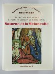KLIBANSKY Raymond, PANOFSKY Erwin, SAXL Fritz,Saturne et la Mélancolie. Etudes historiques et philosophiques : nature, religion, médecine et art.