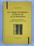 WEILL-PAROT Nicolas,Les 'images astrologiques' au Moyen Age et à la Renaissance. Spéculations intellectuelles et pratiques magiques (XIIe-XVe siècle)