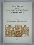 COLLECTIF,Les échanges entre les universités européennes à la Renaissance : colloque international organisé par la Société Française d'Etude du XVIe siècle et l'Association Renaissance-Humanisme-Réforme, Valence, 15-18 mai 2002.