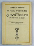RUPESCISSA Joannes de,La vertu et propriété de la quinte essence de toutes choses.