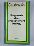 OUSPENSKY,Fragments d'un enseignement inconnu.