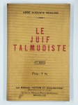 ROHLING Auguste (abbé),Le juif talmudiste. Résumé succint des croyances et des pratiques dangereuses de la juiverie présenté à la considération de tous les chrétiens.