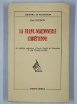 NAUDON Paul,La Franc-Maçonnerie chrétienne. La tradition opérative, l'Arche Royale de Jérusalem, le rite écossais rectifié.