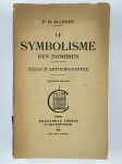 ALLENDY René,Le Symbolisme des nombres. Essai d'arithmosophie.