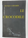 SAINT-MARTIN Louis-Claude (de),Le Crocodile ou la Guerre du Bien et du Mal Arrivée sous le Règne de Louis XV. Poème épico-magique en 102 Chants.