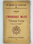 CONFUCIUS,L'invariable milieu. Tchoûng-Yoûng.