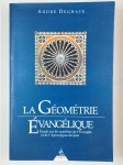 DEGHAYE André,La Géométrie Évangélique. Étude sur les nombres de l'Évangile et de l'Apocalypse de Jean