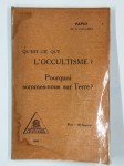 PAPUS (ENCAUSSE Gérard),Qu'est-ce que l'occultisme ? Pourquoi sommes-nous sur terre ? L'astral des choses.