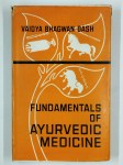DASH Vaidya Bhagwan,Fundamentals of ayurvedic medicine.