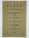 ANONYME,Le spiritisme. Religion scientifique universelle de l'avenir. Exposé synthétique établi par le bureau international du spiritisme pour le musée international.