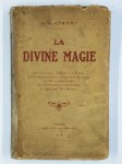 SCHWAEBLE René,LA divine magie. Une conversion. L'Eglise et la Science. L'Hermétisme chrétien. L'Imposition des mains. La Pierre philosophale. Une transmutation contemporaine. Le Spiritisme. Des Hérésies.