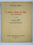 MORET Alexandre,La mise à mort du dieu en Egypte.