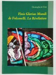 CENE Christophe de,Finis Gloriae Mundi de Fulcanelli. La révélation.