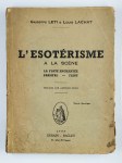 LETI Giuseppe, LACHAT Louis,L'ésotérisme à la scène. La flûte enchantée - Parsifal - Faust.