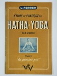 FERRER L.,Etude et pratique du Hatha-Yoga par l'image.  2 vol. Tome I: les premiers pas. [Tome II: refrènements et disciplines].