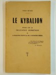 TROIS INITIES,Le kybalion. Etude sur la philosophie hermétique de l'ancienne Egypte et de l'ancienne Grèce.
