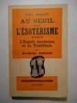 SERANT Paul / ABELLIO Raymond,Au Seuil de l'Esotérisme, précédé de 'L'Esprit Moderne et la Tradition' par Raymond Abellio.