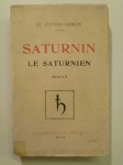 LUCIEN-GRAUX (Dr),Saturnin le Saturnien. Roman.
