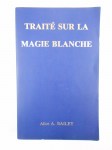 BAILEY Alice A.,Traité sur la Magie Blanche ou Le Sentier du Disciple.