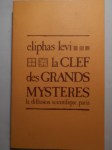LEVI Eliphas (Abbé CONSTANT Alphonse-Louis),La Clef des Grands Mystères suivant Hénoch, Abraham, Hermès Trismégiste et Salomon.