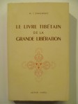 EVANS -WENTZ W. Y. (Introductions, Annotations et Edition par),Le Livre Tibétain de la Grande Libération ou la méthode pour réaliser le Nirvâna par la connaissance de l'esprit. Précédé d'un exposé biographique de Padma Sambhava et suivi de l'enseignement du Guru Phadampa Sangay.