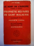 PIOBB Pierre-Vincenti,Le Sort de l'Europe d'après la célèbre Prophétie des Papes de Saint Malachie accompagnée de la Prophétie d'Orval et des toutes dernières Indications de Nostradamus.