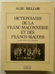 MELLOR Alec,Dictionnaire de la Franc-Maçonnerie et des Francs-Maçons.