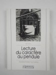 SERVRANX [Félix et SERVRANX William], SERVRANX J. (éd.),La Lecture du caractère au pendule. Radiesthésie humaine.