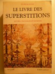 MOZZANI Eloïse,Le livre des superstitions. Mythes, croyances et légendes.