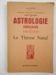 MUCHERY Georges,Astrologie déductive et expérimentale. Traité pratique d'astrologie judiciaire en images. Le Thème Natal.