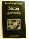 PICHON Jean-Charles,Néron et le mystère des origines chrétiennes.