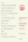 ESPAGNET Jean (d'),La Philosophie naturelle rétablie en sa pureté suivi de l'ouvrage secret de la philosophie d'Hermès.