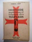 LOBET Marcel,Histoire mystérieuse et tragique des Templiers.