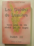 PAYEUR Charles-Rafaël,Les Guides de Lumière. Votre plan de vie révélé par les anges. Tome III.