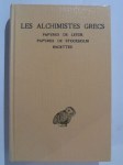 HALLEUX Robert (texte établi et traduit par),Les alchimistes grecs. Papyrus de Leyde. Papyrus de Stockholm. Fragments de recettes. Tome I.