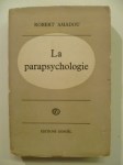 AMADOU Robert,La parapsychologie. Essai historique et critique.