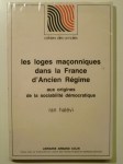 HALÉVI Ran,Les loges maçonniques dans la France d'Ancien Régime aux origines de la sociabilité démocratique.
