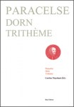 PARACELSE, DORN, TRITHEME, THUYSBAERT Caroline (ss. La dir.),Paracelse, Dorn, Trithème.