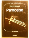 MARIEL Pierre,Paracelse ou le tourment de savoir.