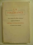 VIVEKANANDA SWAMI,La tolérance. Texte intégraux du colloque international organisé en hommage au Swami Vivekananda à l'occasion de son centenaire.