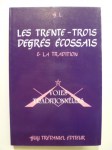 G.L.,Les trente-trois degrés écossais & la tradition.