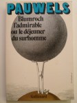 PAUWELS Louis,Blumroch l'admirable ou le déjeuner du surhomme.