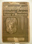 CHARLES M.,Le magnétisme curatif. Introduction - explications. Procédé et manipulations.