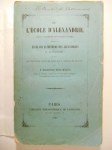 BARTHÉLÉMY SAINT-HILAIRE Jules,De l'école d'Alexandrie. Précédé d'un essai sur la méthode des Alexandrins et le mysticisme, et suivi d'une traduction de morceaux choisis de Plotin.