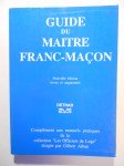LES OFFICIERS DE LOGE (dir. par ALBAN Gilbert),Guide du maître franc-maçon.