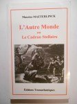 MAETERLINCK Maurice,L'autre monde ou Le cadran stellaire.