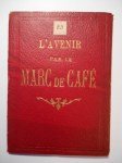 GARNIER Florent,L'Avenir par de la Marc de Café ou l'Art du Grand Agrippa mis à la portée de tout le monde.