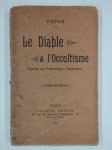 PAPUS (Gérard Encausse) (Dr),Le Diable et l'Occultisme. Réponse aux Publications 'Satanistes'.